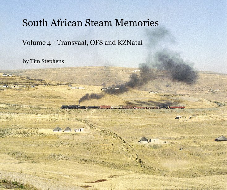 View South African Steam Memories Volume 4 - Transvaal, OFS and KZNatal by Tim Stephens