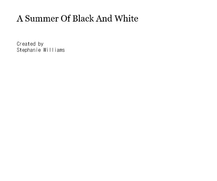 Ver A Summer Of Black And White por Created by Stephanie Williams