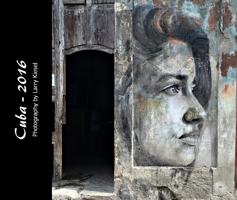 Bekijk Cuba - 2016 Photography by Larry Kiesel op Larry Kiesel