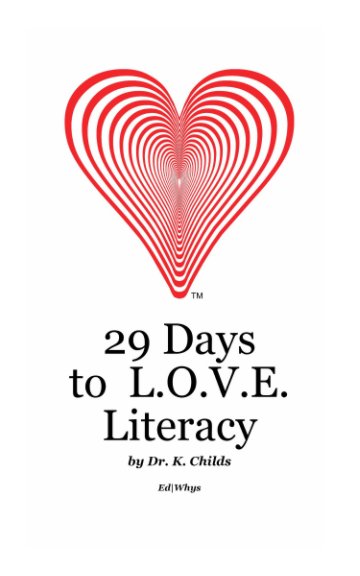 View 29 Days to L.O.V.E. Literacy by Dr. K. Childs