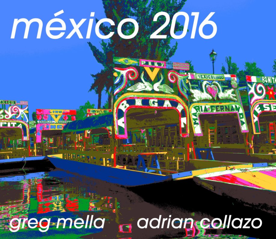 Bekijk mexico 2016 op Greg Mella