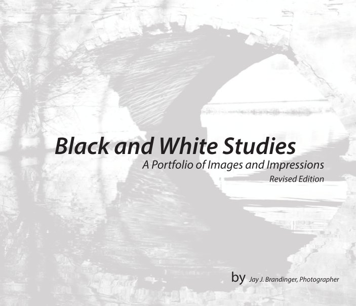 View Black and White Studies, A Portfolio of Images and Impressions , Revised by Jay J. Brandinger