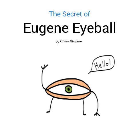 Visualizza The Secret of Eugene Eyeball di Oliver Bingham