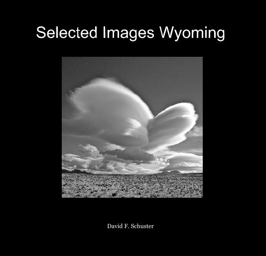 View Selected Images Wyoming by David F. Schuster