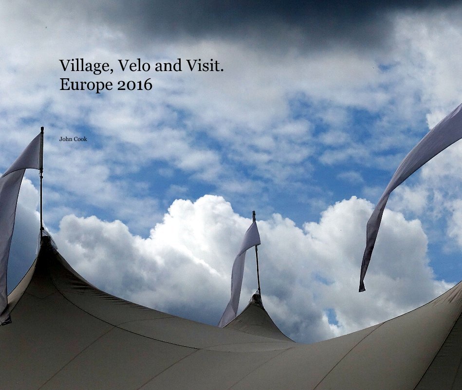 Ver Village, Velo and Visit. Europe 2016 por John Cook