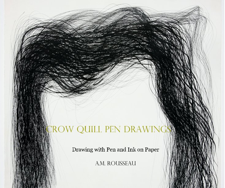 View Crow Quill Pen Drawings by A.M. Rousseau