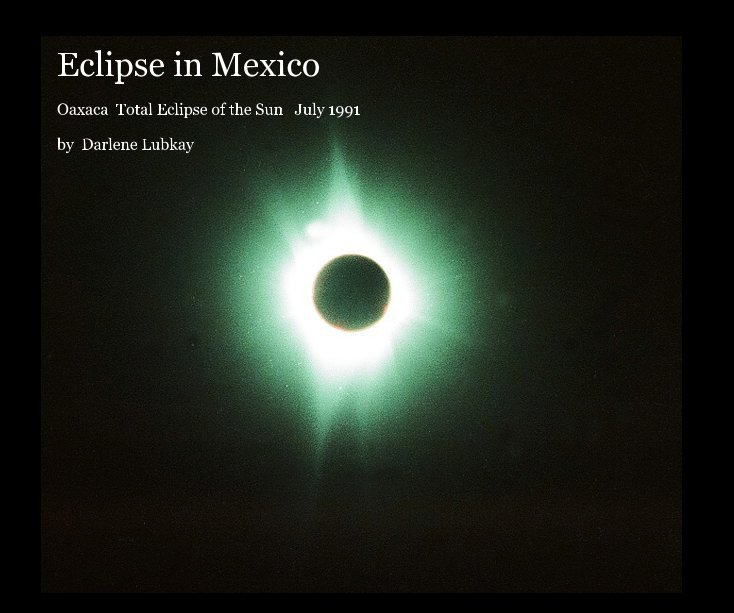 View Eclipse in Mexico by Darlene Lubkay