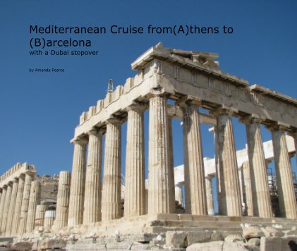 Mediterranean Cruise from(A)thens to (B)arcelona with a Dubai stopover book cover