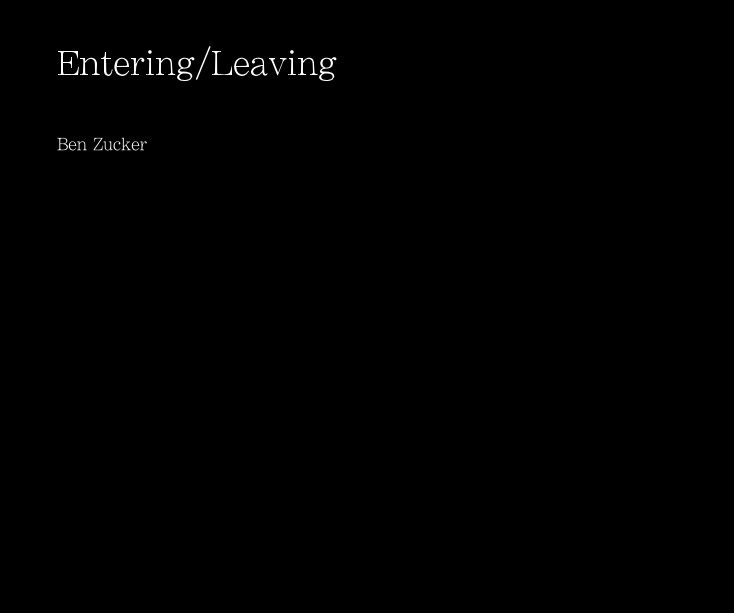 View Entering/Leaving by Ben Zucker
