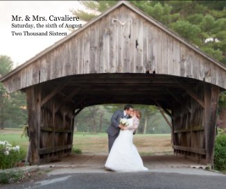 Mr. & Mrs. Cavaliere Saturday, the sixth of August Two Thousand Sixteen book cover