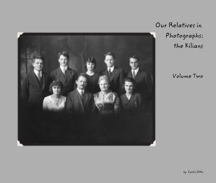 Our Relatives in Photographs: the Kilians Volume Two book cover