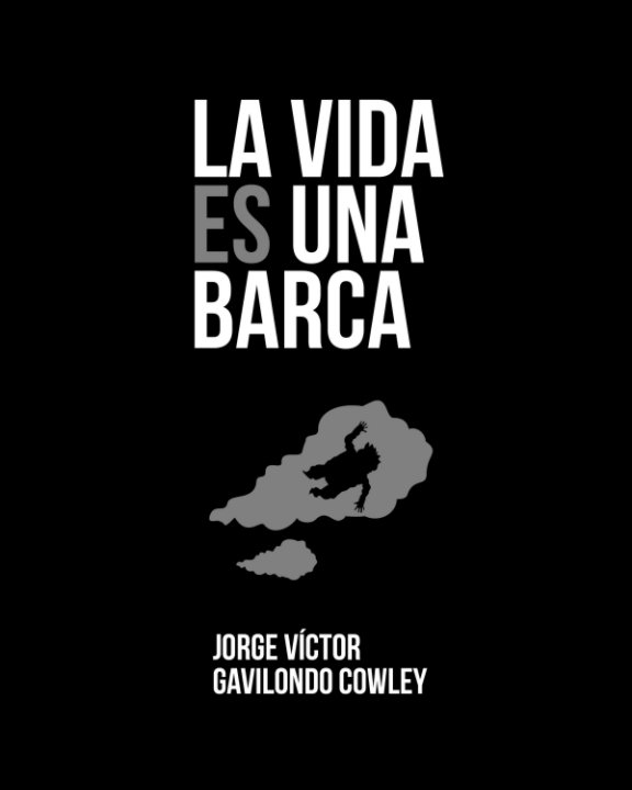View La Vida es una Barca by Jorge V. Gavilondo