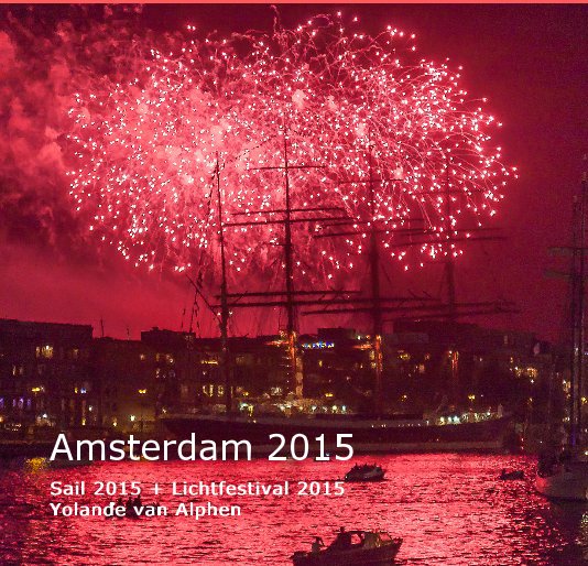 View Amsterdam 2015 by Sail 2015 + Lichtfestival 2015 Yolande van Alphen
