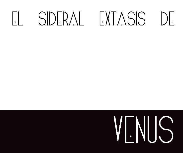Ver EL SIDERAL EXTASIS DE VENUS por de Gisela Cutri