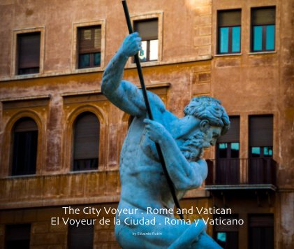 The City Voyeur . Rome and Vatican El Voyeur de la Ciudad . Roma y Vaticano book cover