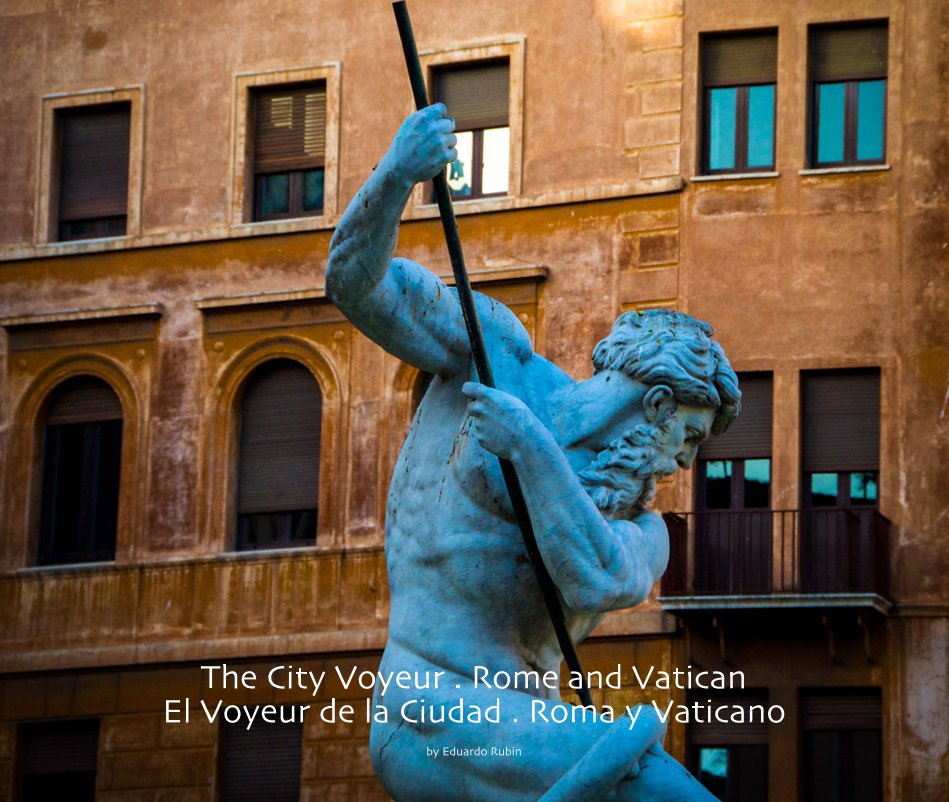 Visualizza The City Voyeur . Rome and Vatican El Voyeur de la Ciudad . Roma y Vaticano di Eduardo Rubin