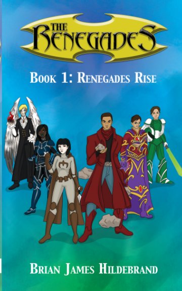 Bekijk The Renegades Book 1: Renegades Rise op Brian James Hildebrand