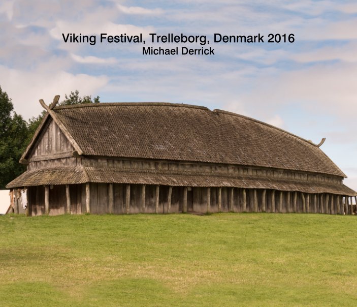View Viking Festival, Trelleborg, Denmark 2016 by Michael Derrick