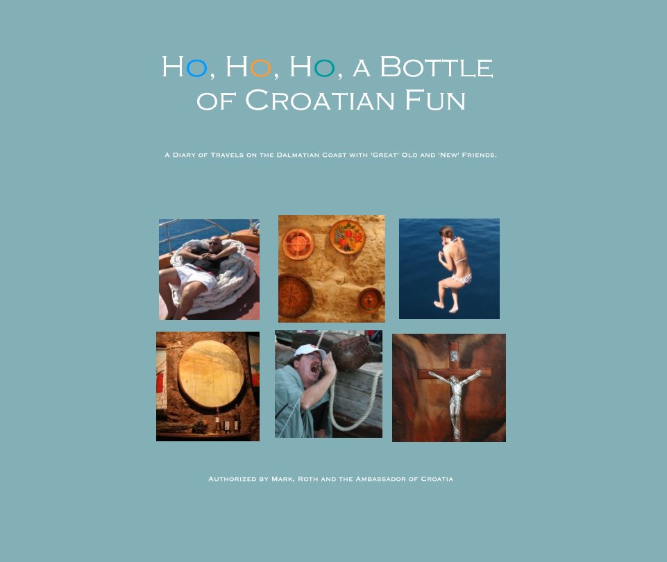 View Ho, Ho, Ho, a Bottle of Croatian Fun by Authorized by Mark, Roth and the Ambassador of Croatia