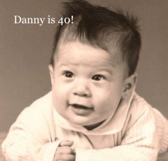 Danny is 40! book cover
