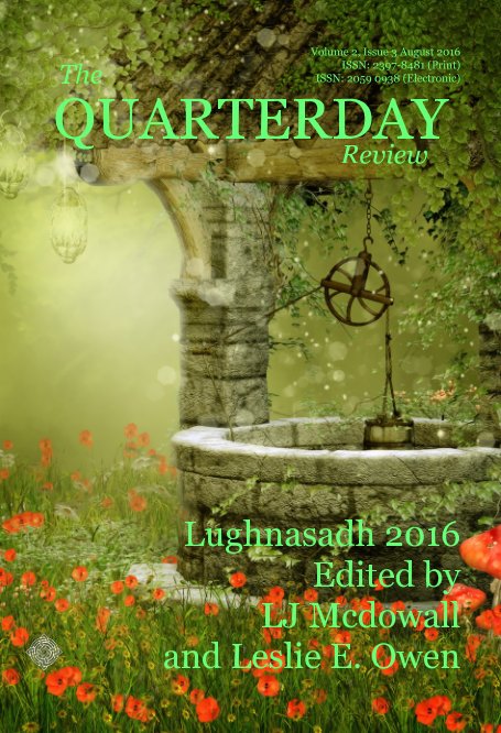 View The Quarterday Review Volume 2 Issue 3 Lughnasadh by LJ McDowall, Leslie E. Owen