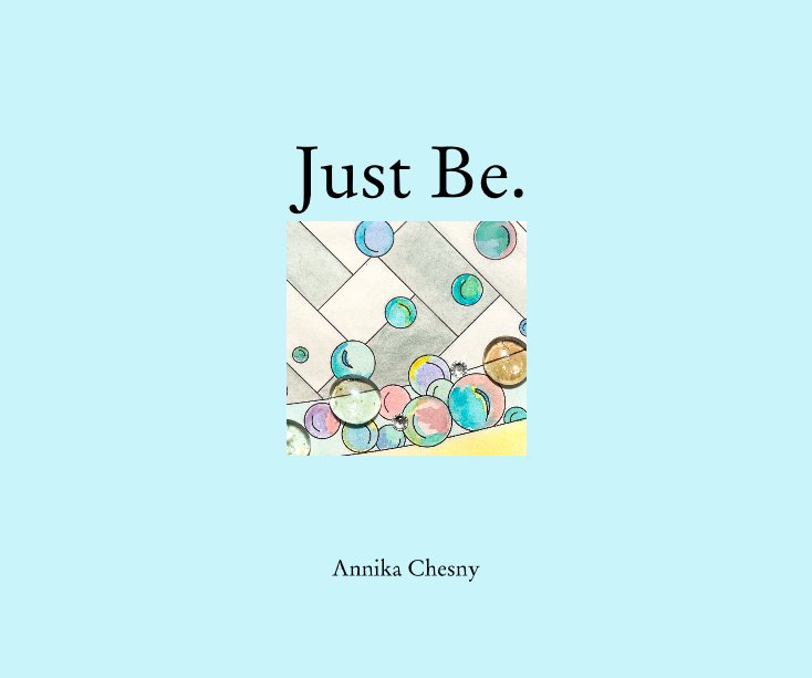 Ver Just Be. por Annika Chesny