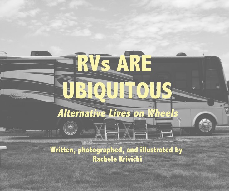 View RVs ARE UBIQUITOUS by Rachele Krivichi