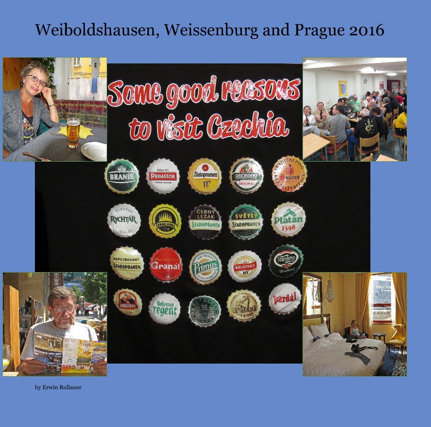 Visualizza Weiboldshausen, Weissenburg and Prague 2016 di Erwin Rollauer