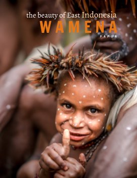 The Beauty of East Indonesia, Wamena, Papua book cover