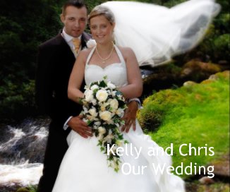 Kelly and Chris Our Wedding book cover