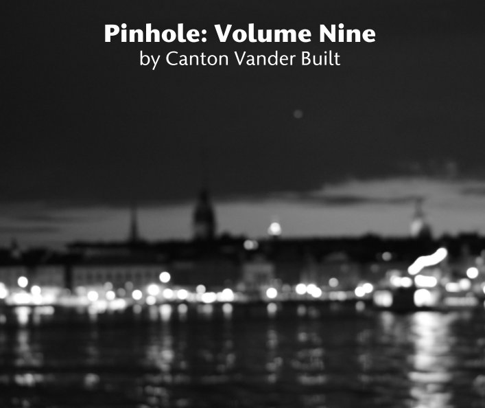 View Pinhole: Volume Nine by Canton Vander Built