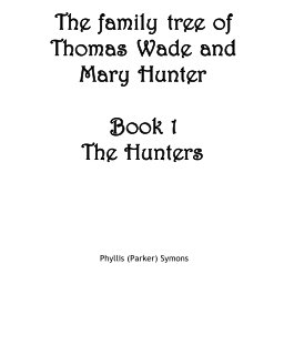 Thomas Wade and Mary Hunter Family Tree: Part 1 - The Hunters book cover