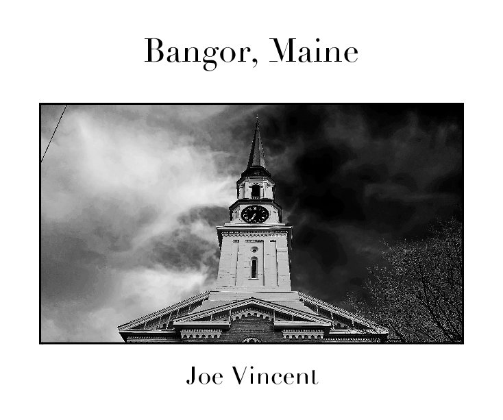 View Bangor, Maine by Joe Vincent