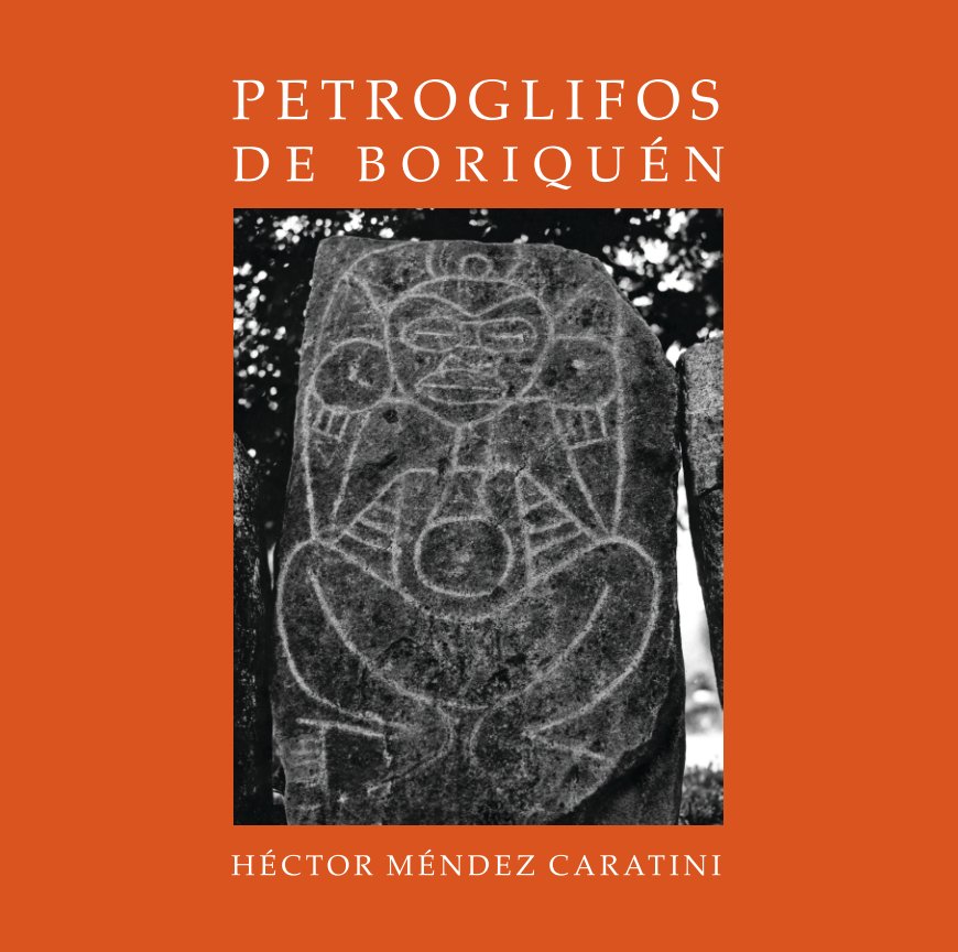 View Petroglifos de Boriquén by Hector Mendez Caratini