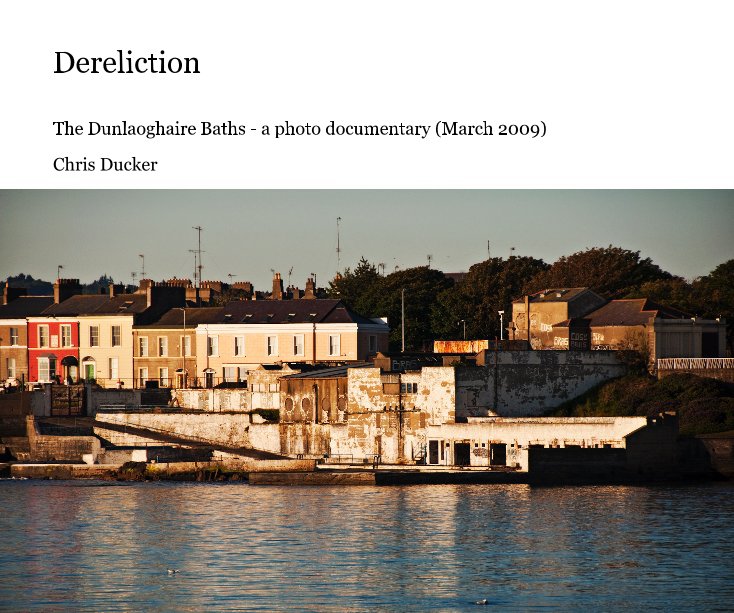 View Dereliction by Chris Ducker