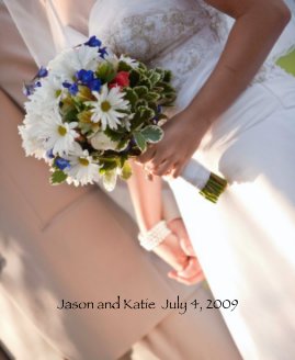 Katie and Jason's Wedding July 4th 2009 book cover