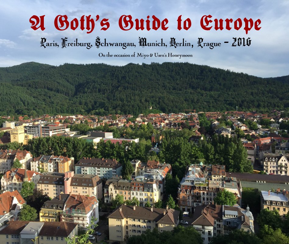 Ver A Goth's Guide to Europe por Paris, Freiburg, Schwangau, Munich, Berlin, Prague - 2016
