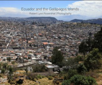 Ecuador and the Galápagos Islands Robert Lynn Rosenthal | Photography book cover