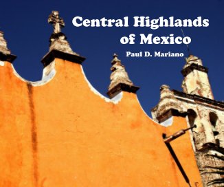 Central Highlands of Mexico Paul D. Mariano book cover