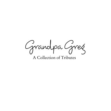 Grandpa Greg:  A Collection of Tributes book cover