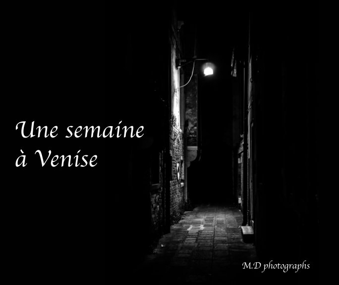 Bekijk Une Semaine à Venise op M.D photographs