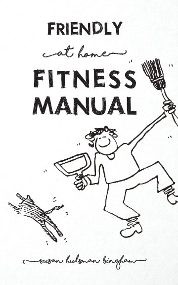 Friendly At Home Fitness Manual nach Susan Hulsman Bingham anzeigen