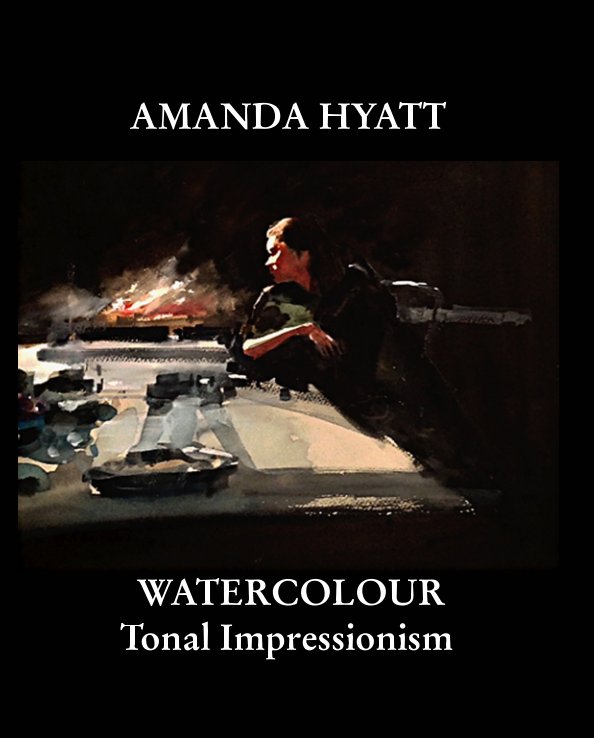 View WATERCOLOUR: Tonal Impressionism by Amanda Hyatt