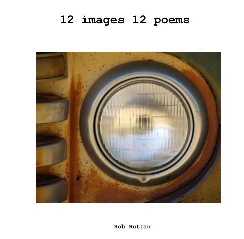 View 12 images 12 poems by Rob Ruttan