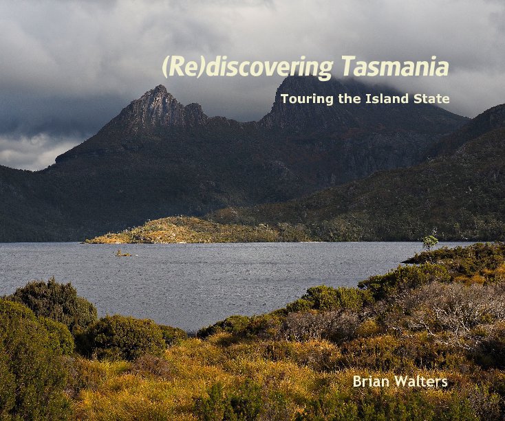 View (Re)discovering Tasmania by Brian Walters