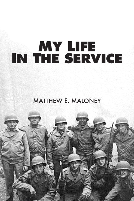 View MY LIFE IN THE SERVICE by Matthew E. Maloney