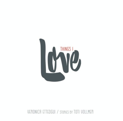 Ver Things I Love por Veronica Ettedgui / Toti Vollmer