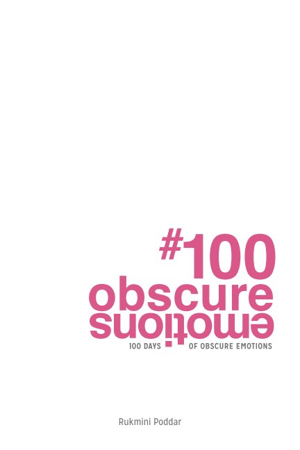 View 100 Days of Obscure Emotions by Rukmini Poddar