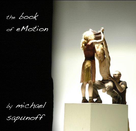 View the book of eMotion by michael sapunoff by michael sapunoff