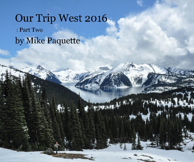 View Our Trip West 2016 by Mike Paquette